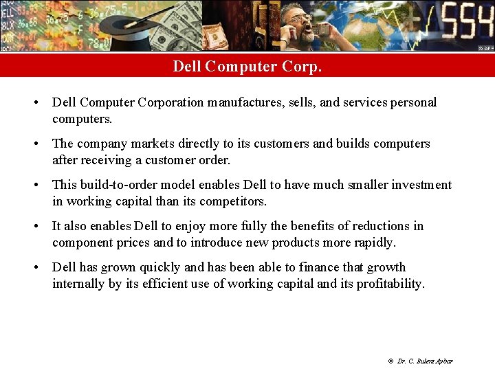 Dell Computer Corp. • Dell Computer Corporation manufactures, sells, and services personal computers. •