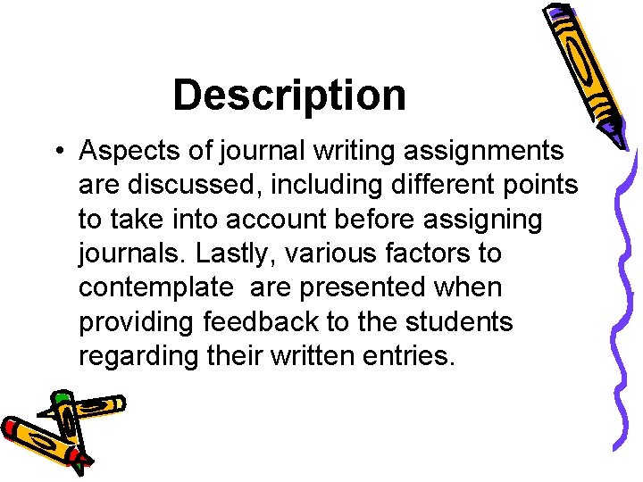 Description • Aspects of journal writing assignments are discussed, including different points to take