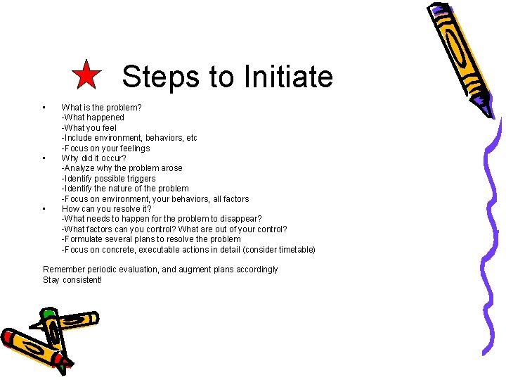 Steps to Initiate • • • What is the problem? -What happened -What you