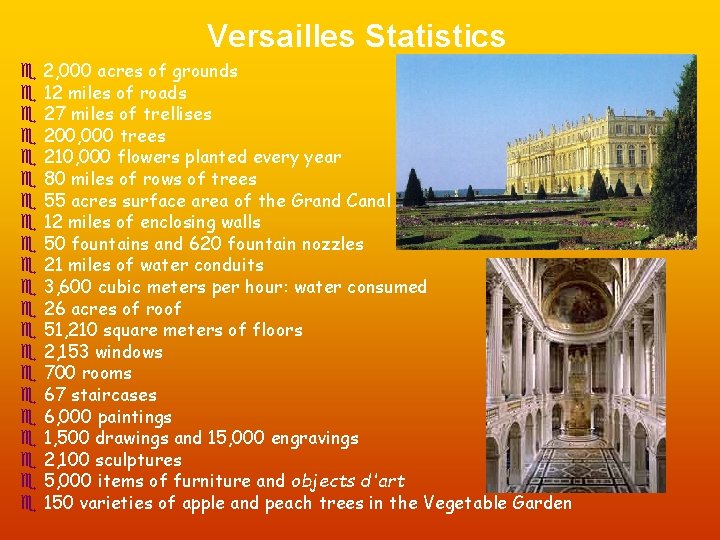 Versailles Statistics e 2, 000 acres of grounds e 12 miles of roads e Versailles Statistics e 2, 000 acres of grounds e 12 miles of roads e