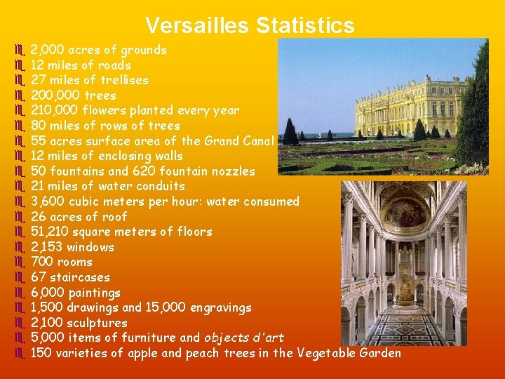 Versailles Statistics e 2, 000 acres of grounds e 12 miles of roads e