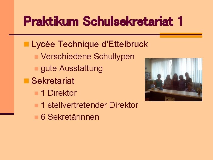 Praktikum Schulsekretariat 1 n Lycée Technique d‘Ettelbruck n Verschiedene Schultypen n gute Ausstattung n