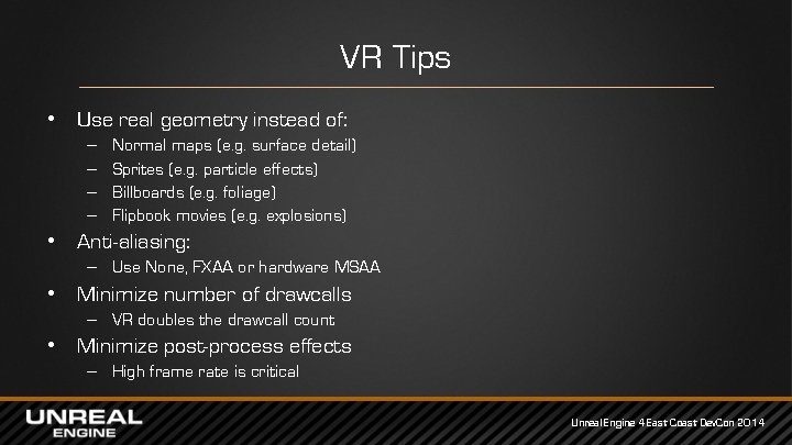 VR Tips • Use real geometry instead of: – – Normal maps (e. g.