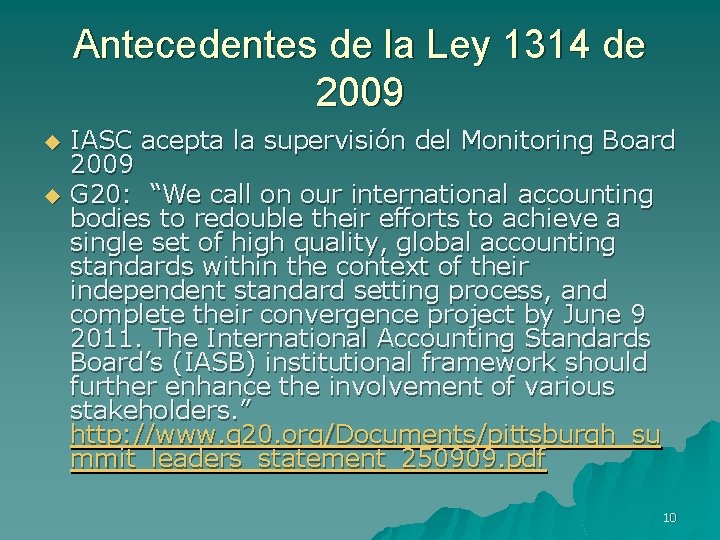 Antecedentes de la Ley 1314 de 2009 u u IASC acepta la supervisión del