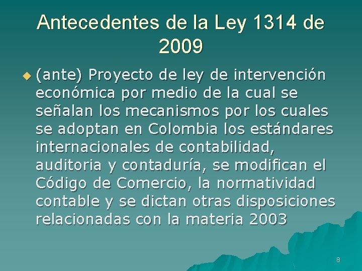 Antecedentes de la Ley 1314 de 2009 u (ante) Proyecto de ley de intervención