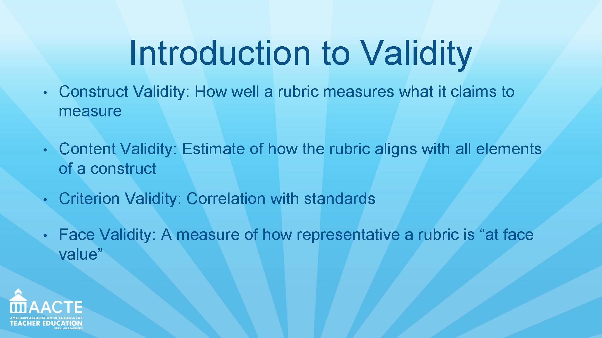 Introduction to Validity • Construct Validity: How well a rubric measures what it claims
