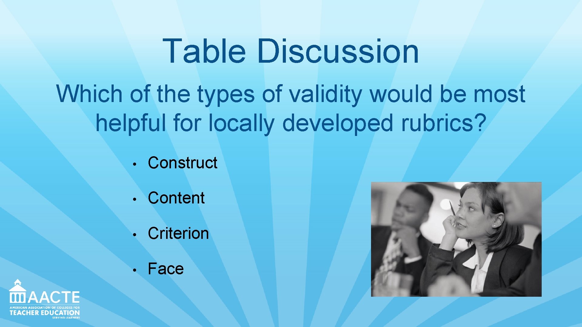 Table Discussion Which of the types of validity would be most helpful for locally