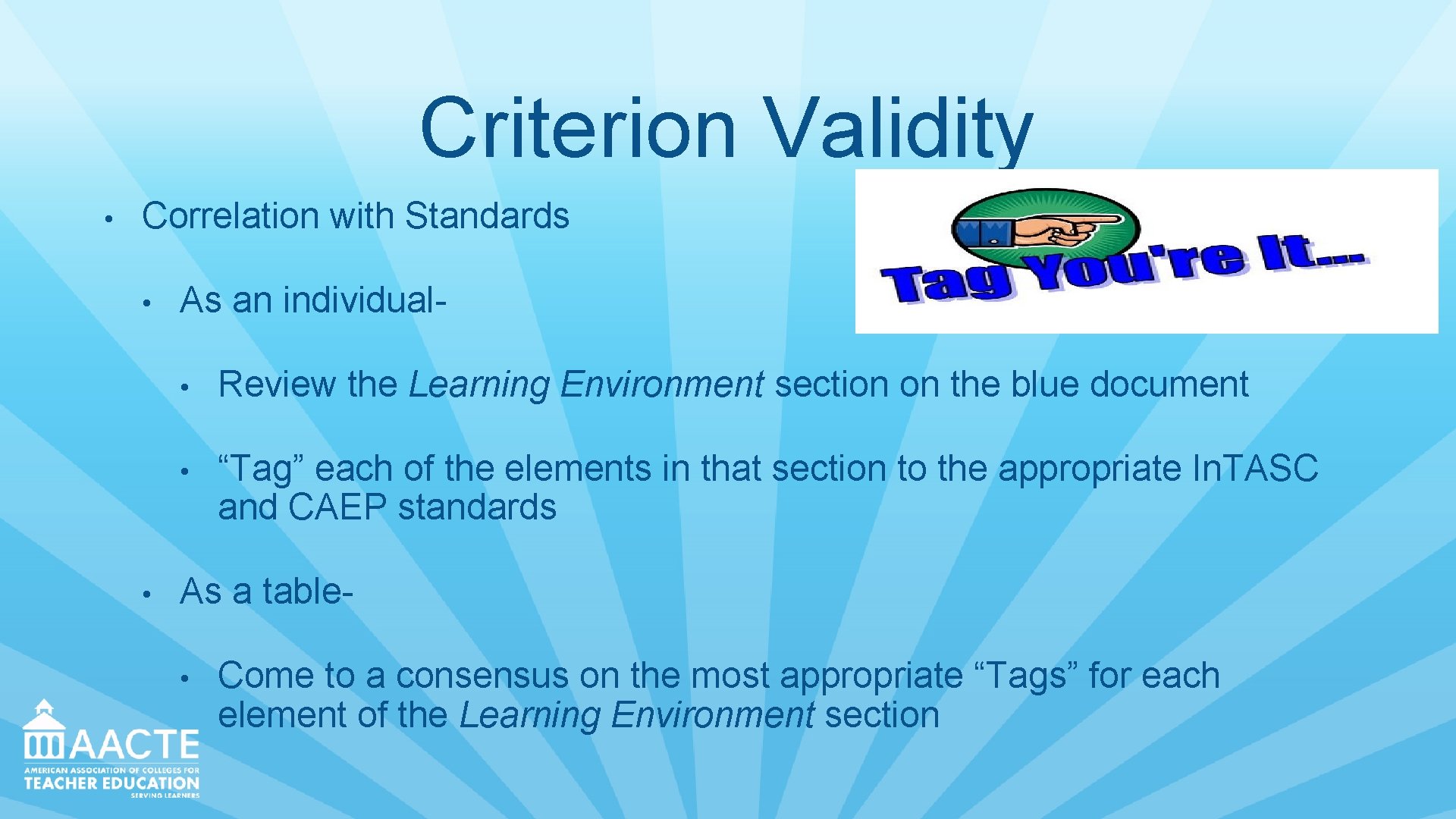 Criterion Validity • Correlation with Standards • • As an individual- • Review the