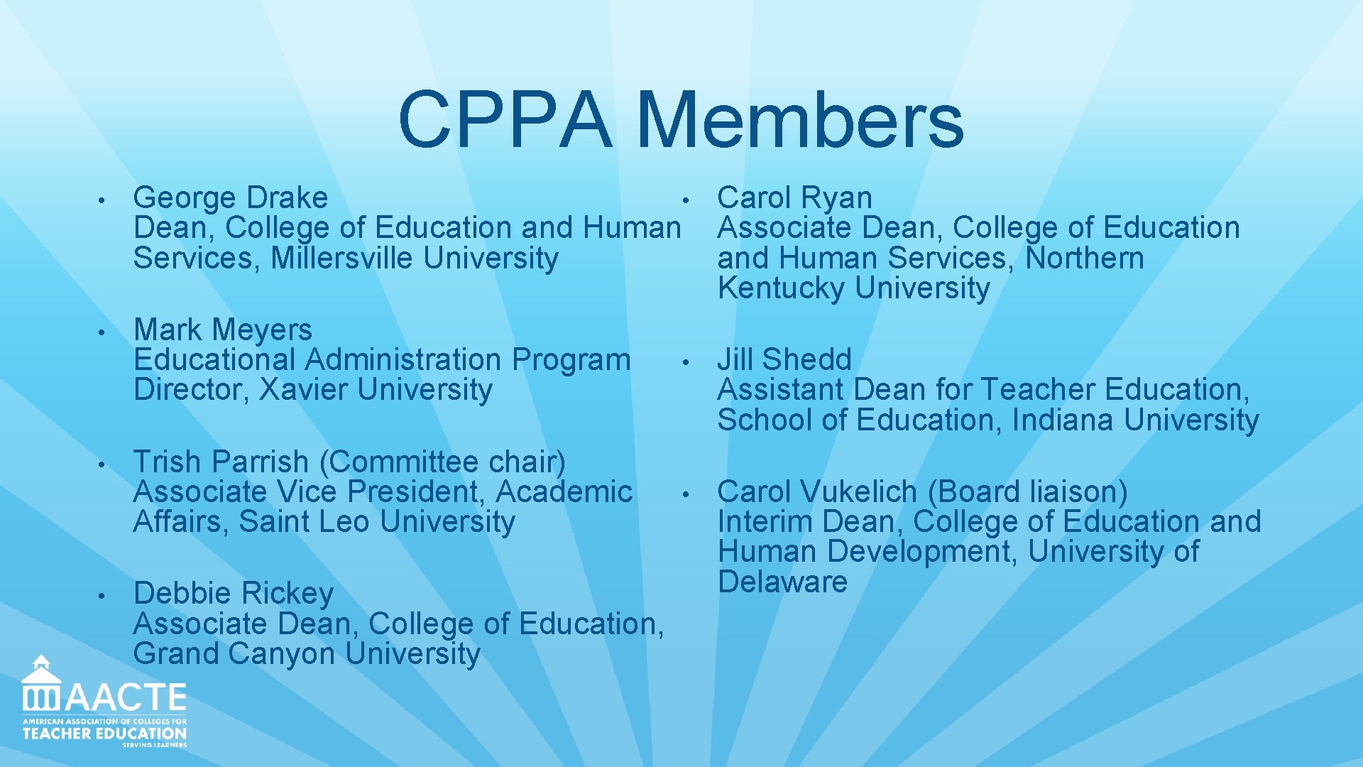 CPPA Members • • • Carol Ryan George Drake Dean, College of Education and