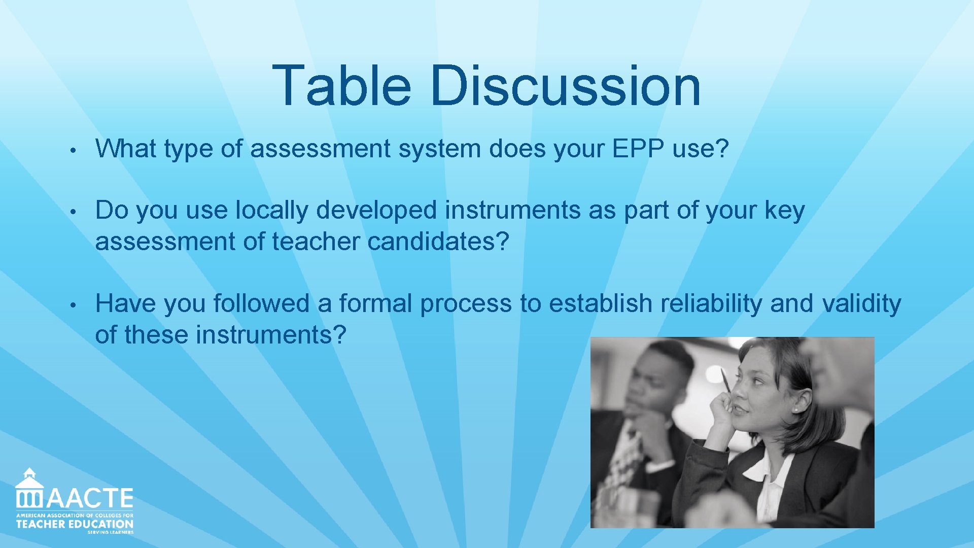 Table Discussion • What type of assessment system does your EPP use? • Do