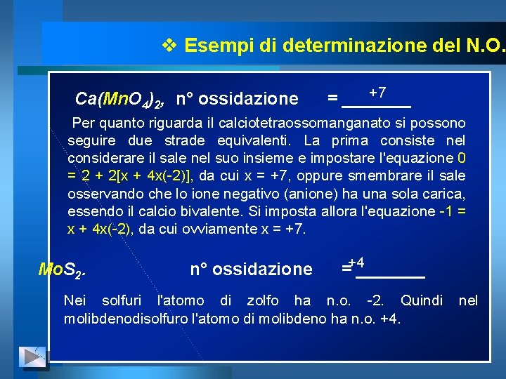 v Esempi di determinazione del N. O. Ca(Mn. O 4)2, n° ossidazione +7 =