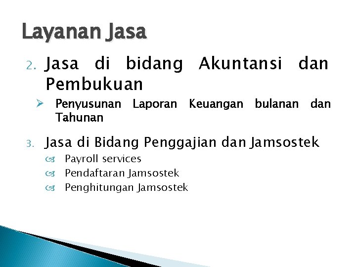 Layanan Jasa 2. Jasa di bidang Akuntansi dan Pembukuan Ø Penyusunan Laporan Keuangan bulanan