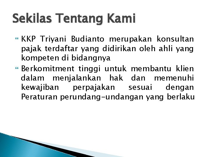 Sekilas Tentang Kami KKP Triyani Budianto merupakan konsultan pajak terdaftar yang didirikan oleh ahli