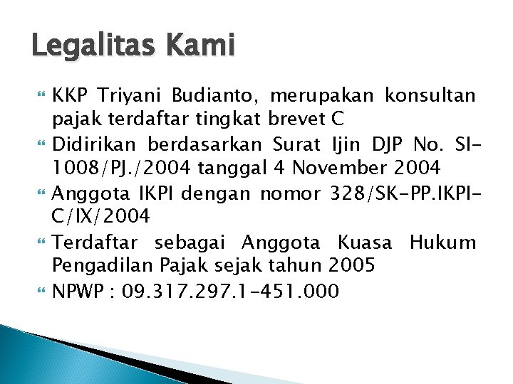 Legalitas Kami KKP Triyani Budianto, merupakan konsultan pajak terdaftar tingkat brevet C Didirikan berdasarkan