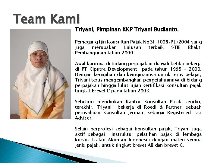 Team Kami Triyani, Pimpinan KKP Triyani Budianto. Pemegang Ijin Konsultan Pajak No SI-1008/PJ. /2004