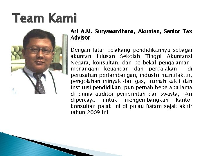 Team Kami Ari A. M. Suryawardhana, Akuntan, Senior Tax Advisor Dengan latar belakang pendidikannya