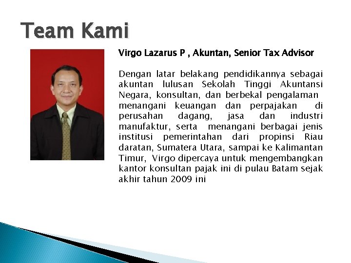 Team Kami Virgo Lazarus P , Akuntan, Senior Tax Advisor Dengan latar belakang pendidikannya