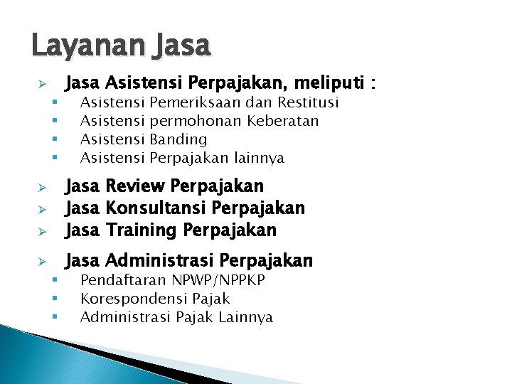 Layanan Jasa Ø § § Jasa Asistensi Perpajakan, meliputi : Asistensi Pemeriksaan dan Restitusi