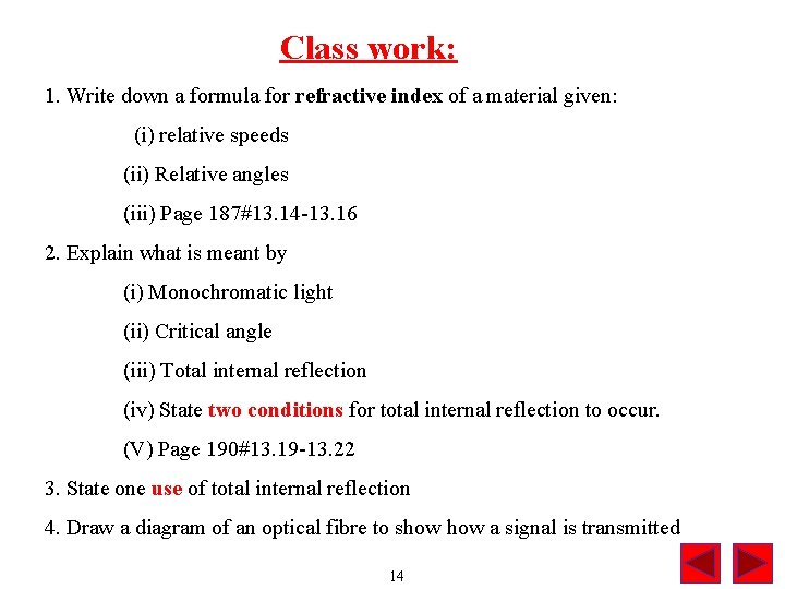 Class work: 1. Write down a formula for refractive index of a material given: