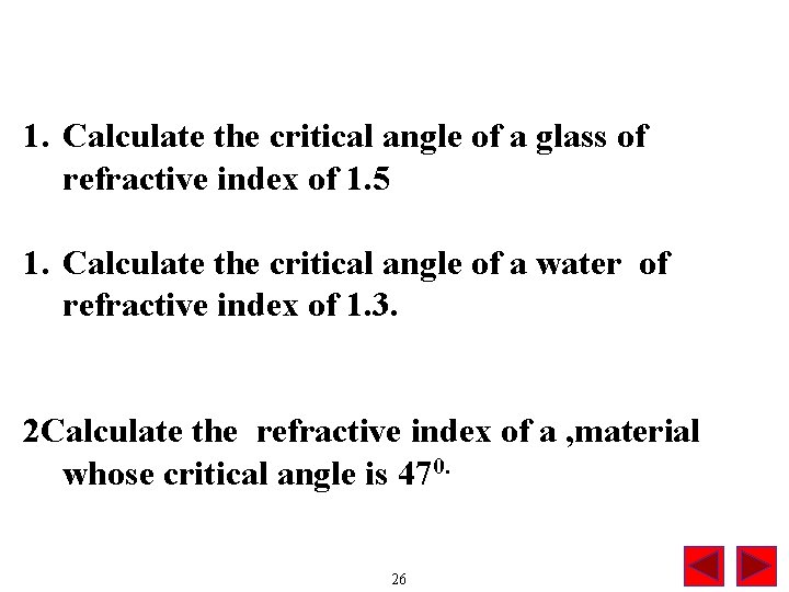 1. Calculate the critical angle of a glass of refractive index of 1. 5