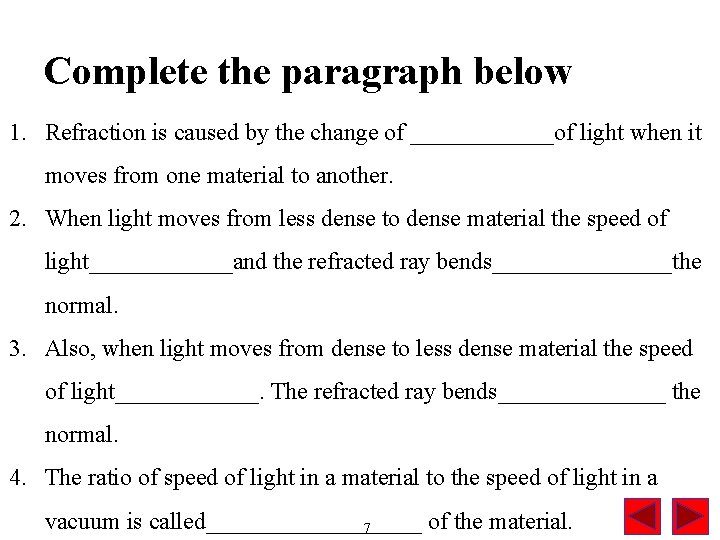 Complete the paragraph below 1. Refraction is caused by the change of ______of light