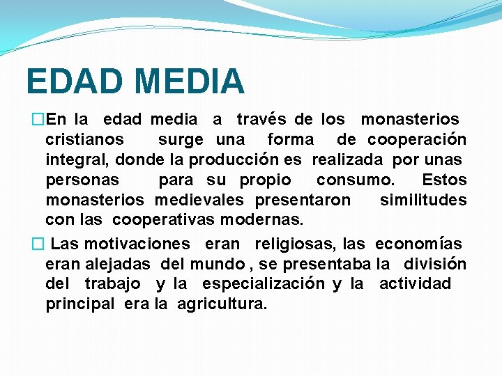 EDAD MEDIA �En la edad media a través de los monasterios cristianos surge una