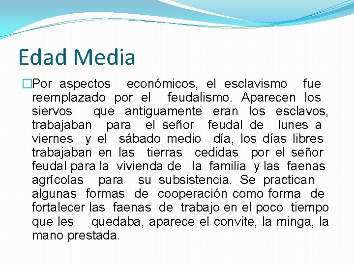 Edad Media �Por aspectos económicos, el esclavismo fue reemplazado por el feudalismo. Aparecen los