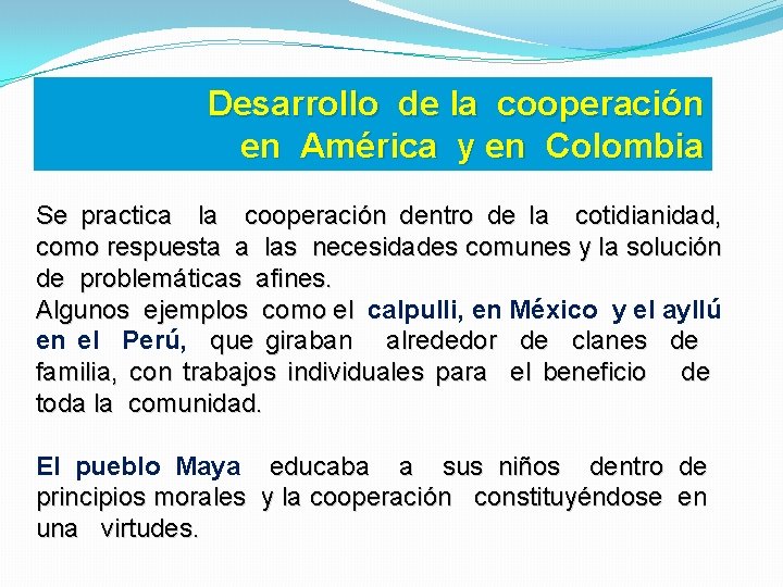 Desarrollo de la cooperación en América y en Colombia Se practica la cooperación dentro