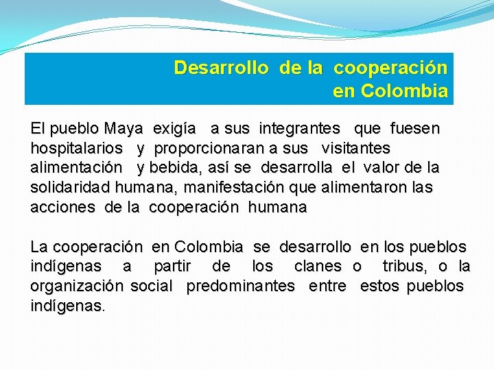 Desarrollo de la cooperación en Colombia El pueblo Maya exigía a sus integrantes que