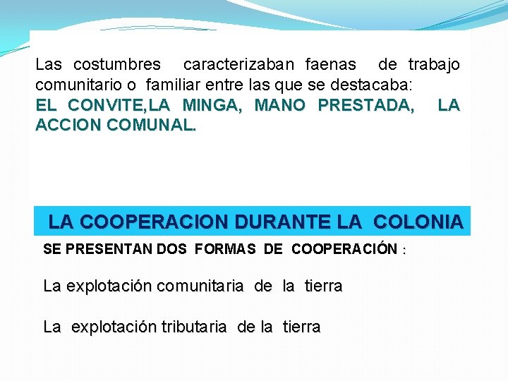 Las costumbres caracterizaban faenas de trabajo comunitario o familiar entre las que se destacaba: