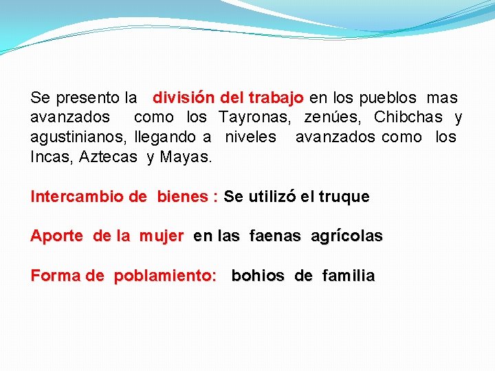 Se presento la división del trabajo en los pueblos mas avanzados como los Tayronas,