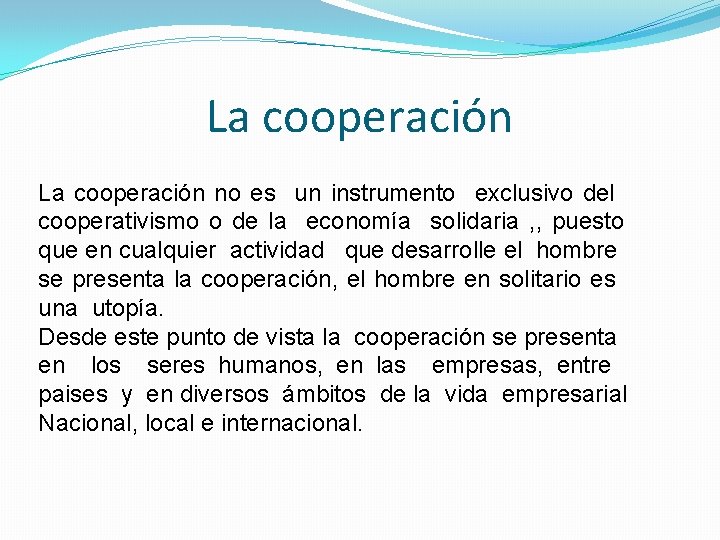 La cooperación no es un instrumento exclusivo del cooperativismo o de la economía solidaria