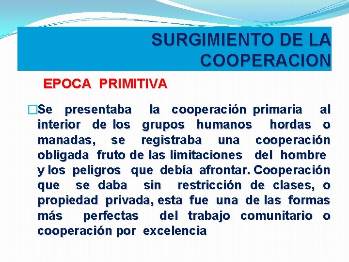 SURGIMIENTO DE LA COOPERACION EPOCA PRIMITIVA �Se presentaba la cooperación primaria al interior de