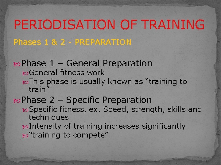 PERIODISATION OF TRAINING Phases 1 & 2 - PREPARATION Phase 1 – General Preparation