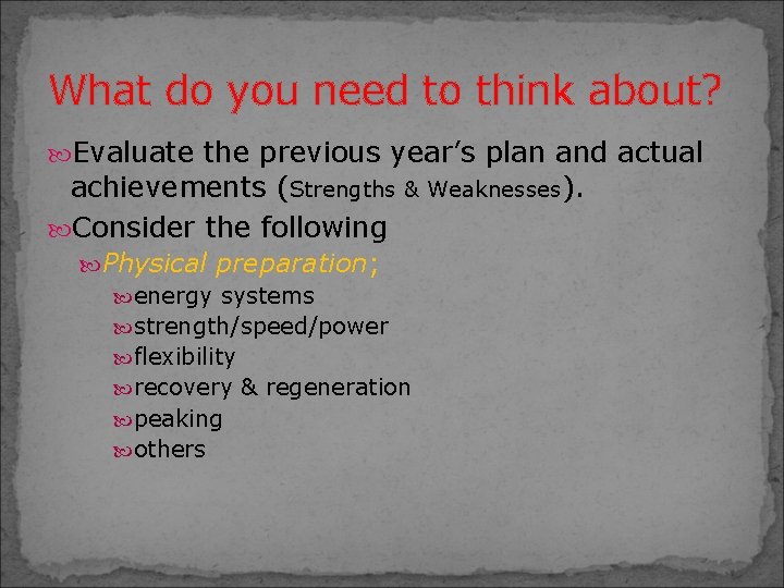 What do you need to think about? Evaluate the previous year’s plan and actual