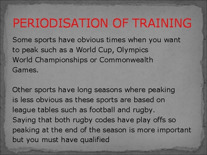 PERIODISATION OF TRAINING Some sports have obvious times when you want to peak such