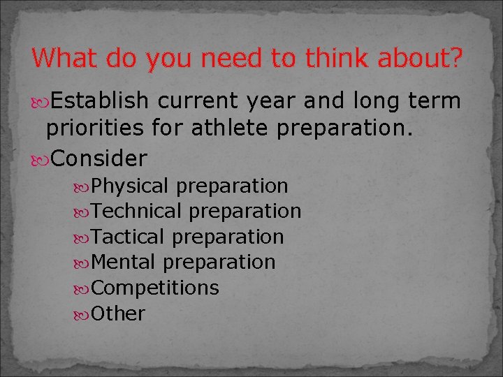 What do you need to think about? Establish current year and long term priorities