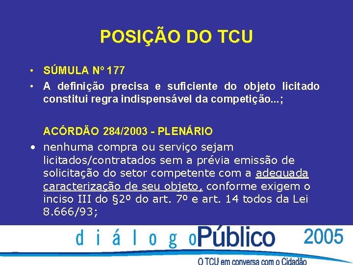 POSIÇÃO DO TCU • SÚMULA Nº 177 • A definição precisa e suficiente do