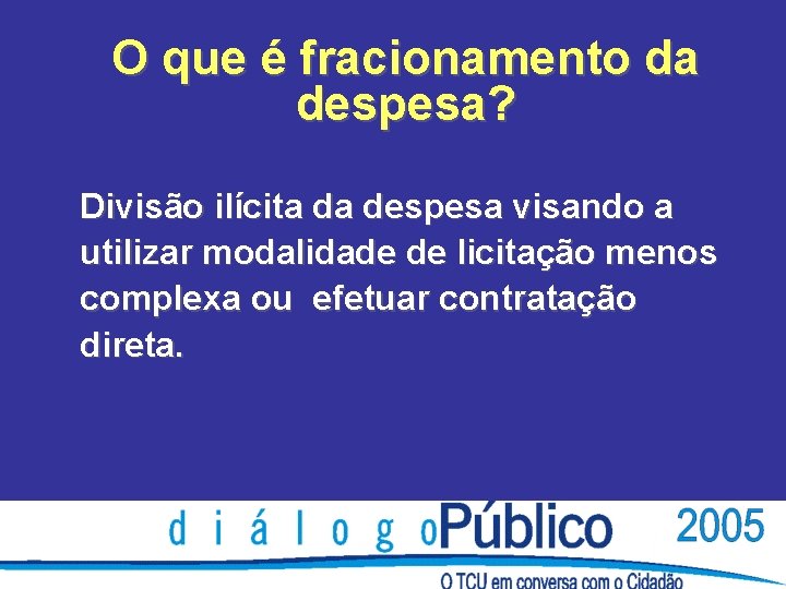 O que é fracionamento da despesa? Divisão ilícita da despesa visando a utilizar modalidade