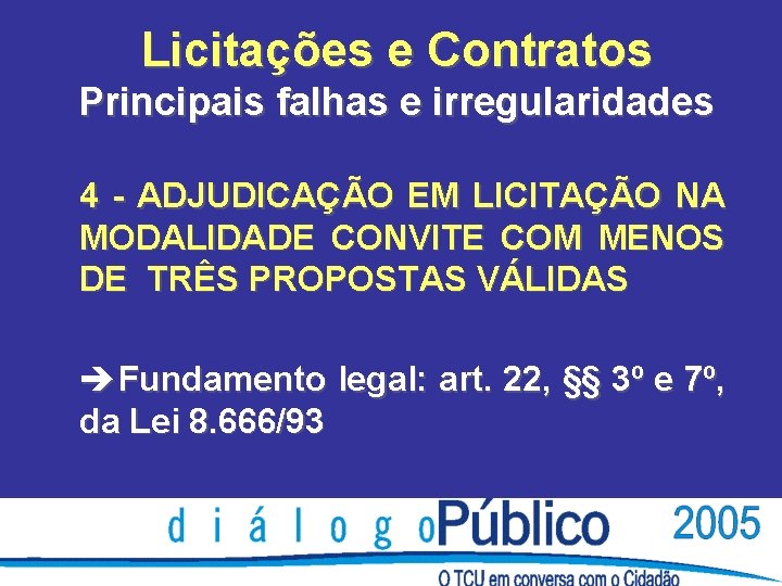 Licitações e Contratos Principais falhas e irregularidades 4 - ADJUDICAÇÃO EM LICITAÇÃO NA MODALIDADE