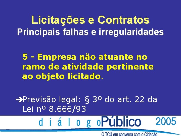 Licitações e Contratos Principais falhas e irregularidades 5 - Empresa não atuante no ramo