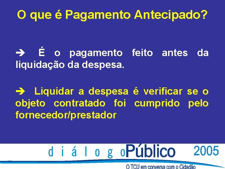 O que é Pagamento Antecipado? è É o pagamento feito antes da liquidação da