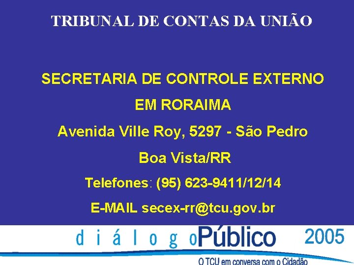 TRIBUNAL DE CONTAS DA UNIÃO SECRETARIA DE CONTROLE EXTERNO EM RORAIMA Avenida Ville Roy,