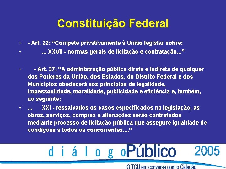 Constituição Federal • • - Art. 22: “Compete privativamente à União legislar sobre: •