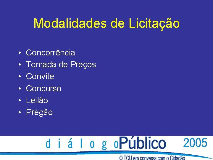 Modalidades de Licitação • • • Concorrência Tomada de Preços Convite Concurso Leilão Pregão