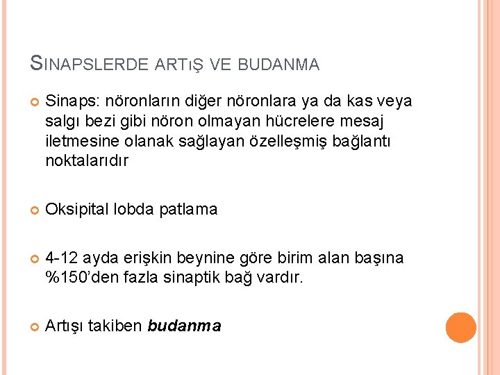 SINAPSLERDE ARTıŞ VE BUDANMA Sinaps: nöronların diğer nöronlara ya da kas veya salgı bezi