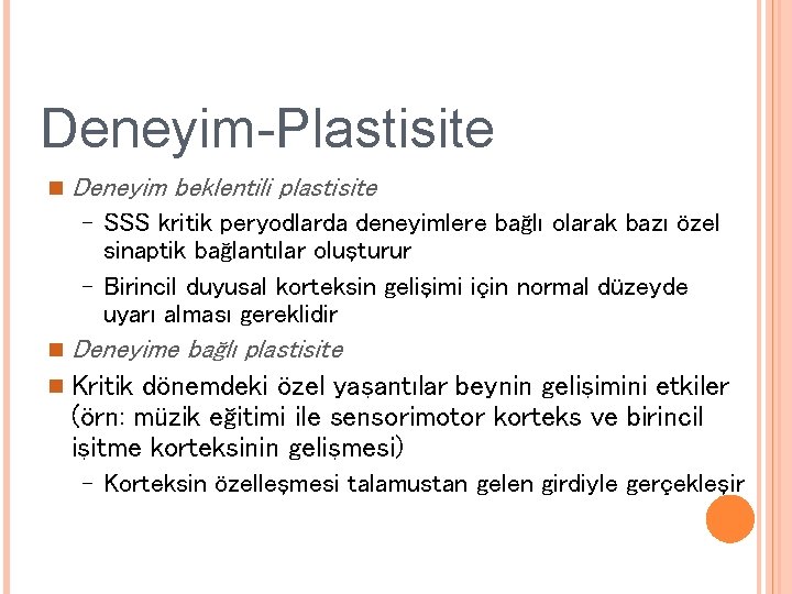 Deneyim-Plastisite n Deneyim beklentili plastisite – SSS kritik peryodlarda deneyimlere bağlı olarak bazı özel