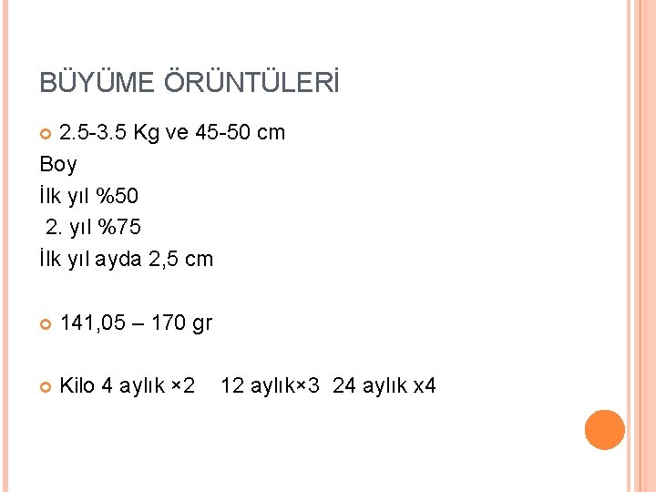 BÜYÜME ÖRÜNTÜLERİ 2. 5 -3. 5 Kg ve 45 -50 cm Boy İlk yıl