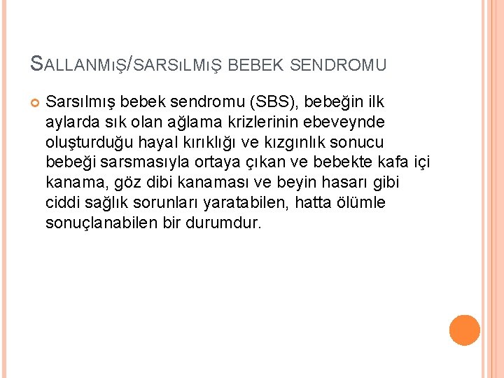 SALLANMıŞ/SARSıLMıŞ BEBEK SENDROMU Sarsılmış bebek sendromu (SBS), bebeğin ilk aylarda sık olan ağlama krizlerinin