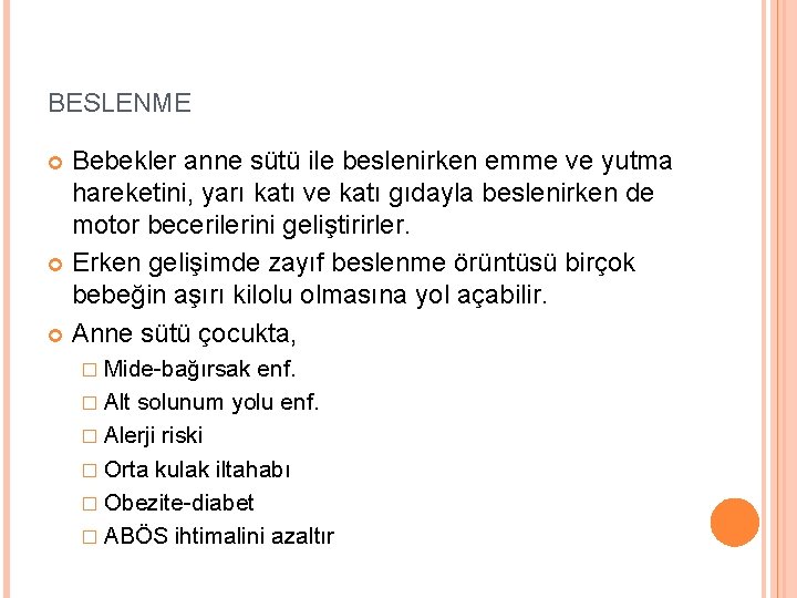 BESLENME Bebekler anne sütü ile beslenirken emme ve yutma hareketini, yarı katı ve katı